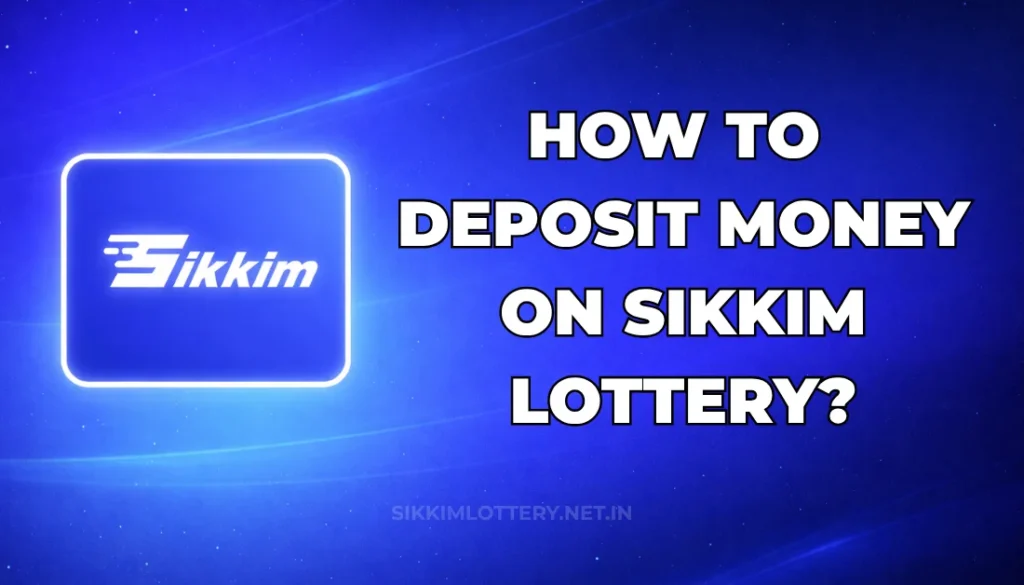HOW TO DEPOSIT MONEY ON SIKKIM LOTTERY?