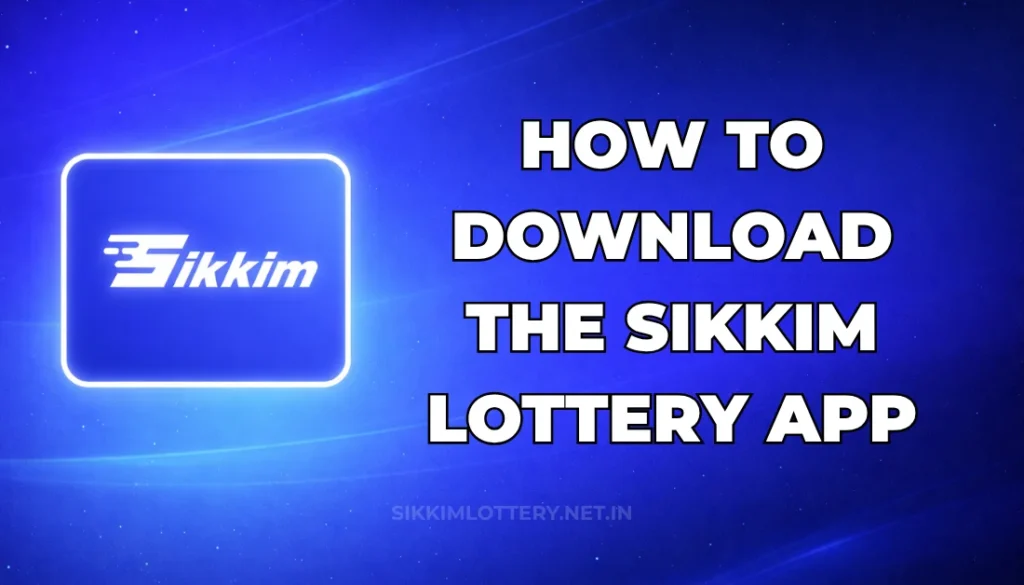 HOW TO DOWNLOAD THE SIKKIM LOTTERY APP?