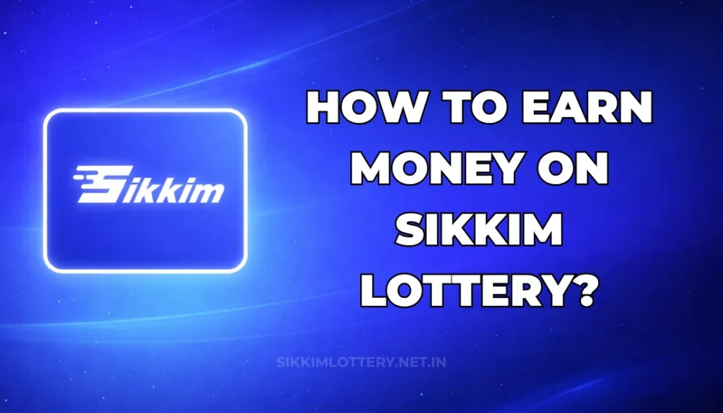 HOW TO EARN MONEY ON SIKKIM LOTTERY?