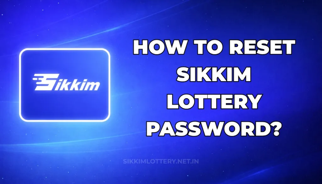 HOW TO RESET SIKKIM LOTTERY PASSWORD?