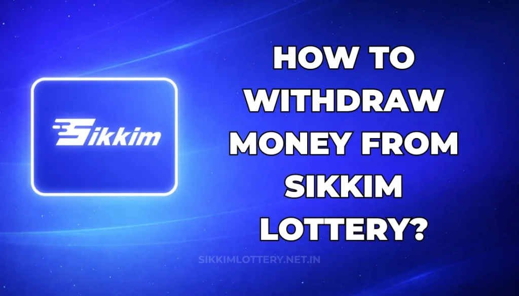 HOW TO WITHDRAW MONEY FROM SIKKIM LOTTERY?